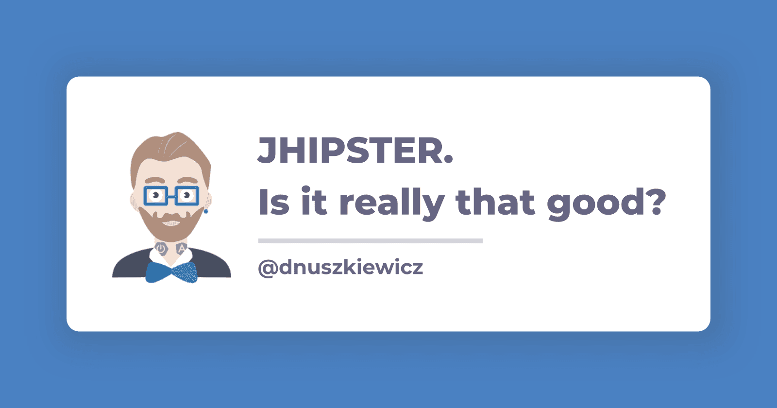 First experience with JHipster. Is it really that good?